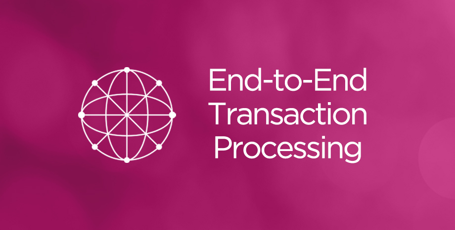End-to-End Transaction Processing