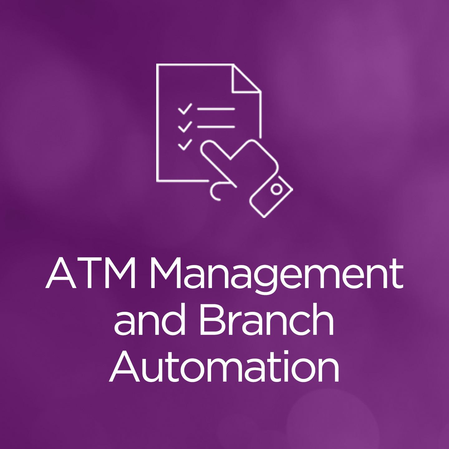 ATM Management and Branch Automation